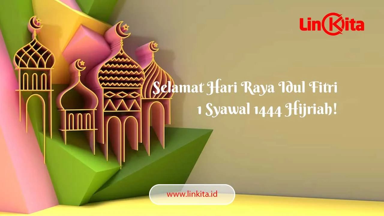 Selamat Hari Raya Idul Fitri 1 Syawal 1444 Hijriah!