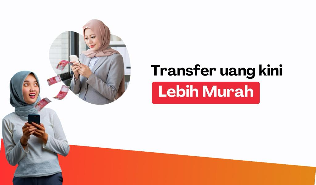 Transfer Uang Kini Lebih Murah!